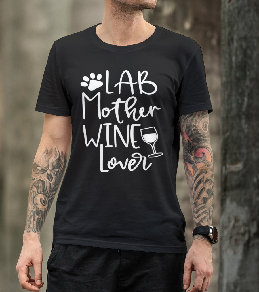 Lab Mother Wine Lover Dog Paw Glass T-Shirt