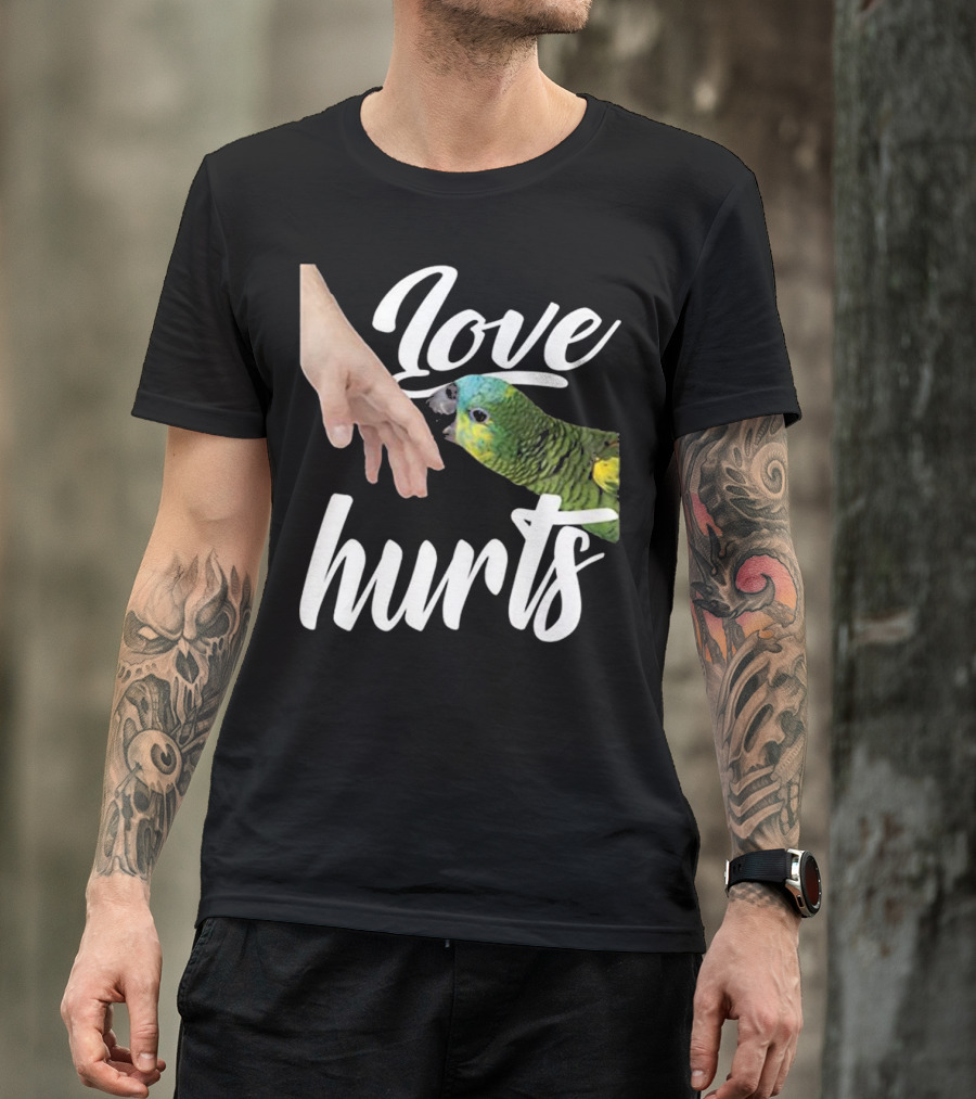 Love Hurts Funny Parrot - Gift For Canar T-Shirt