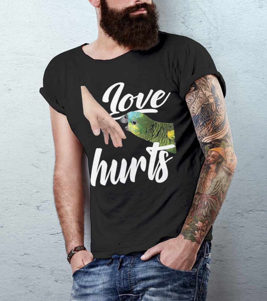 Love Hurts Funny Parrot - Gift For Canar T-Shirt
