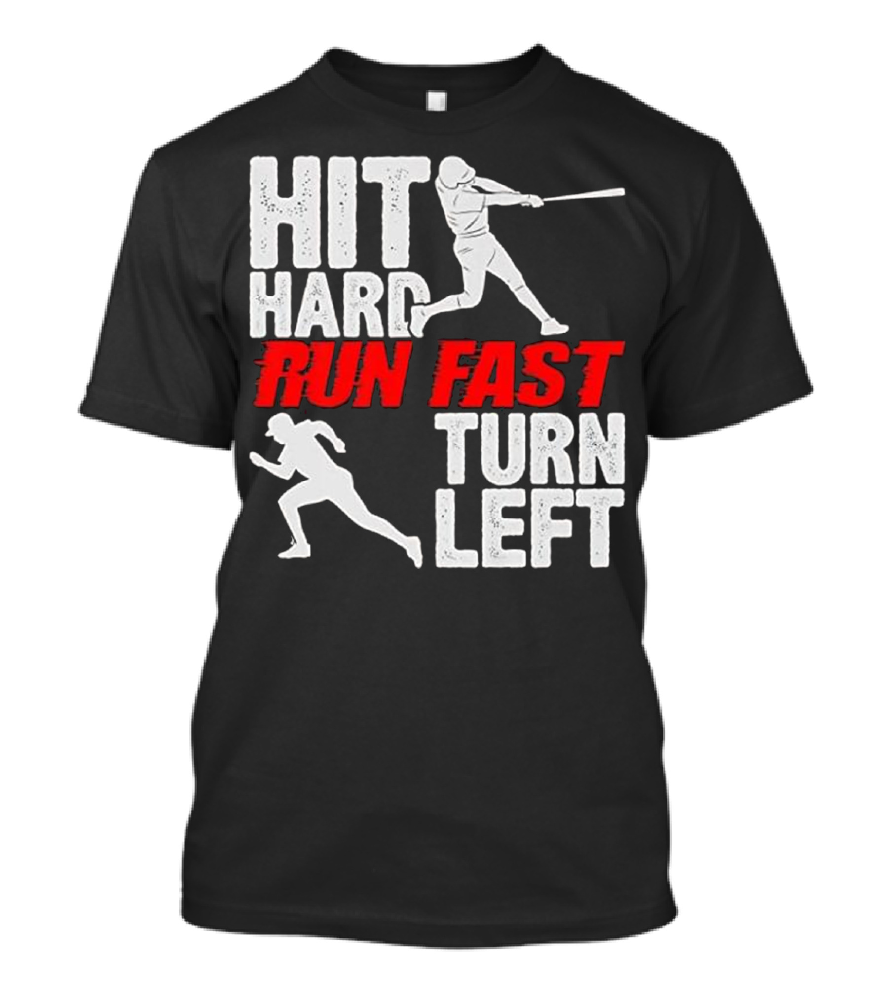 Hit Hard Run Fast Turn Left Baseball Player Action Funny Sports T-Shirt