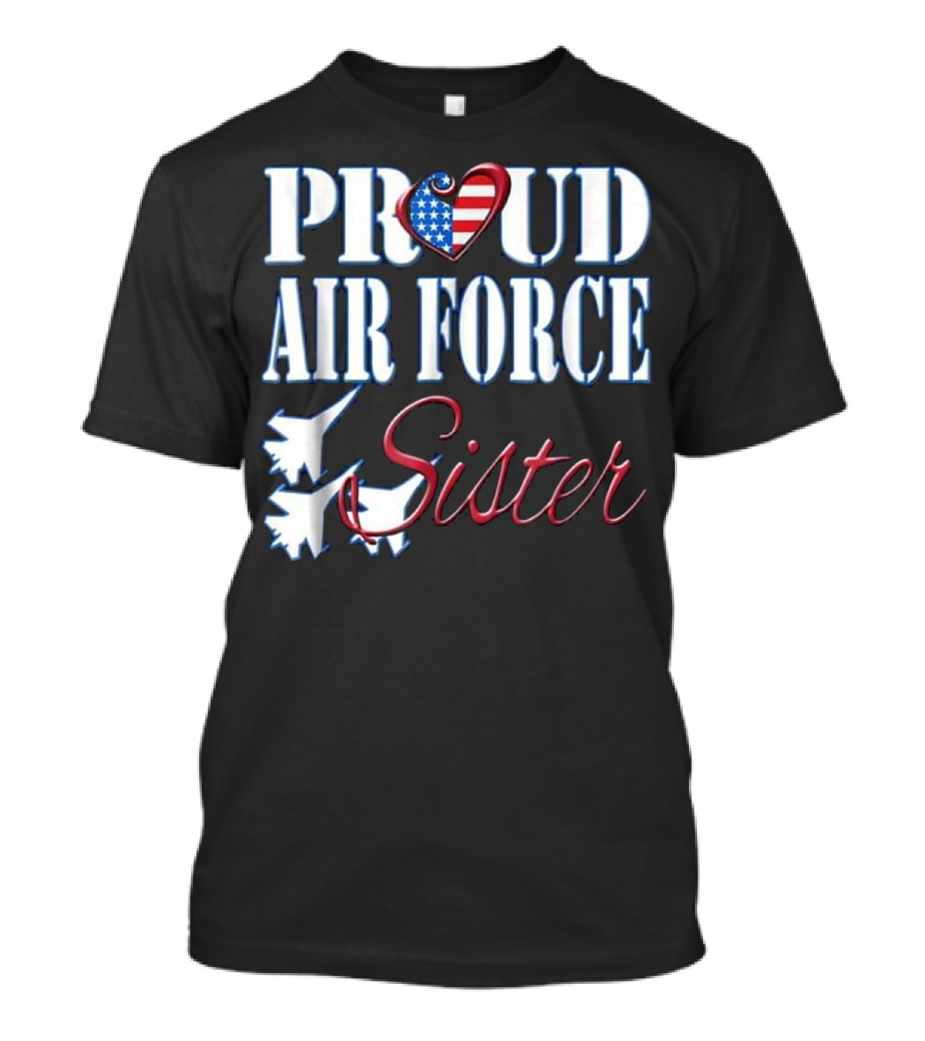 Proud Air Force Sister US Heart With Jets T-Shirt