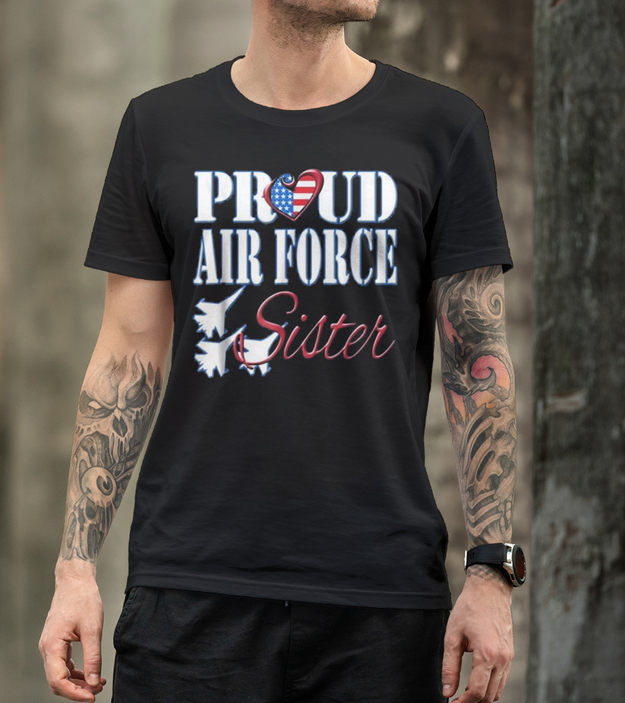 Proud Air Force Sister US Heart With Jets T-Shirt