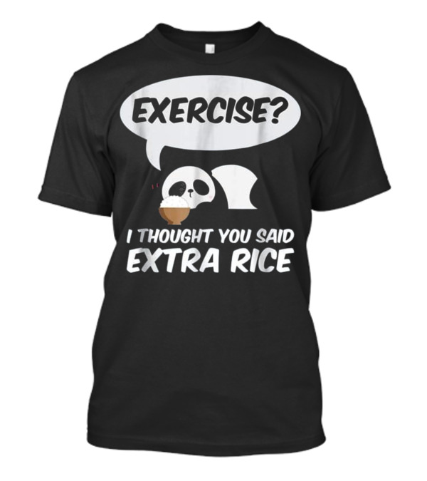 Panda Exercise I Thought You Said Extra Rice T-Shirt
