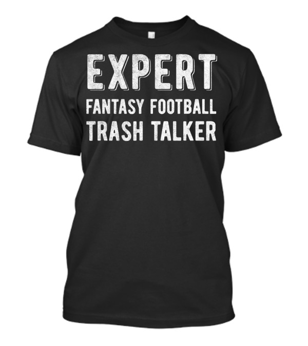 Expert Fantasy Football Trash Talker T-Shirt