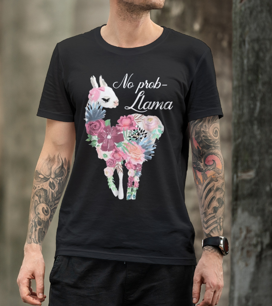 No Prob Llama - Funny Llama Lover Floral T-Shirt