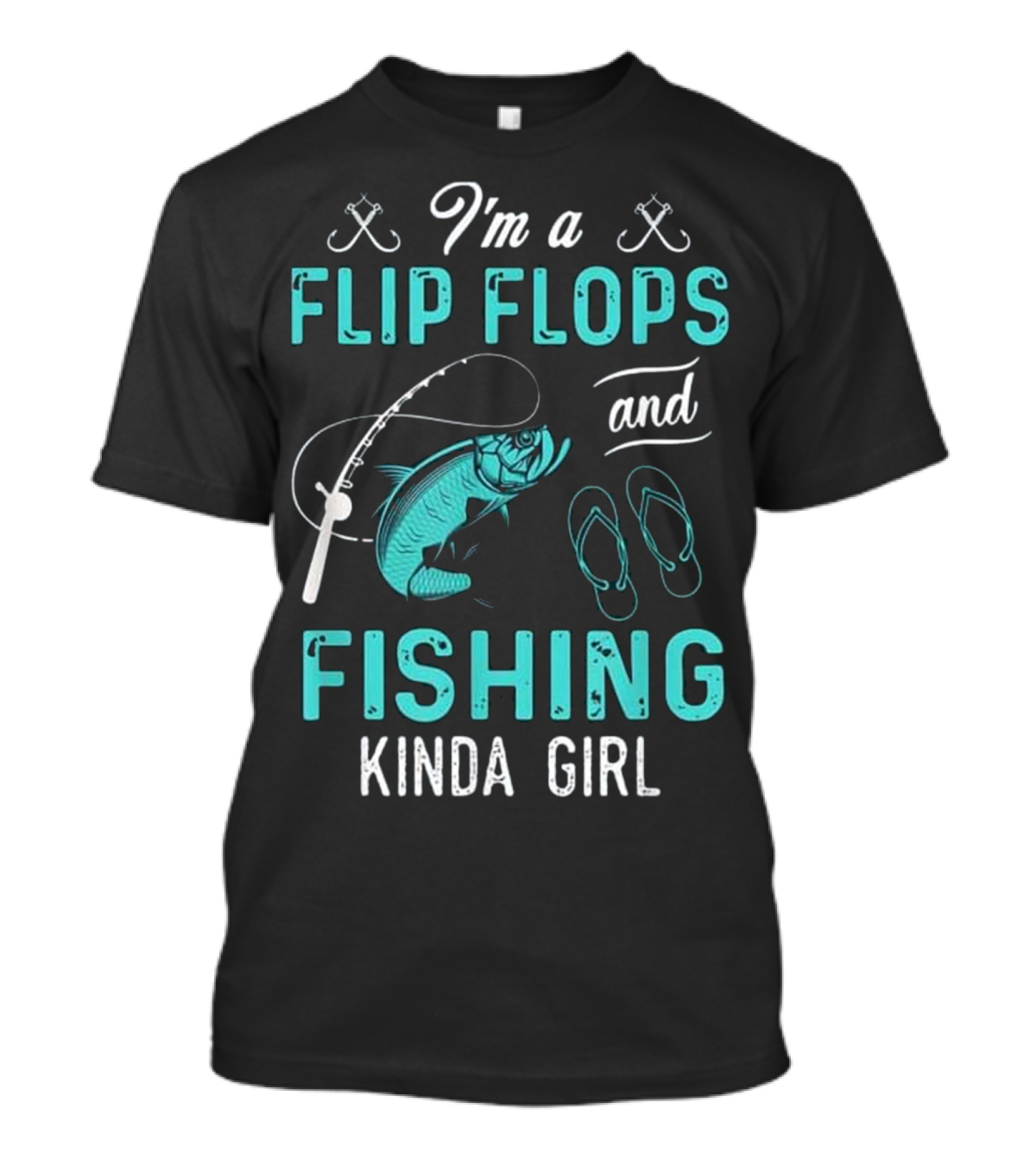 I'm A Flip Flops And Fishing Kinda Girl T-Shirt