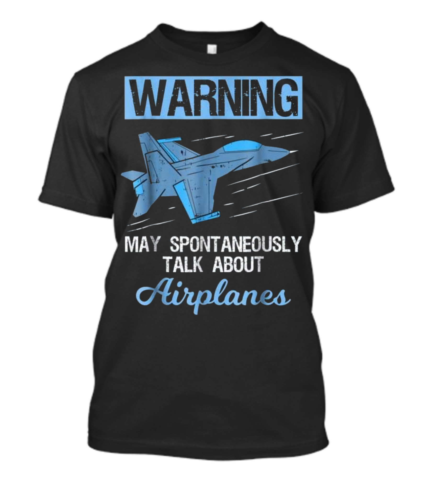 WARNING May Spontaneously Talk About Airplanes Funny Pilot Aviation Jet Fighter T-Shirt