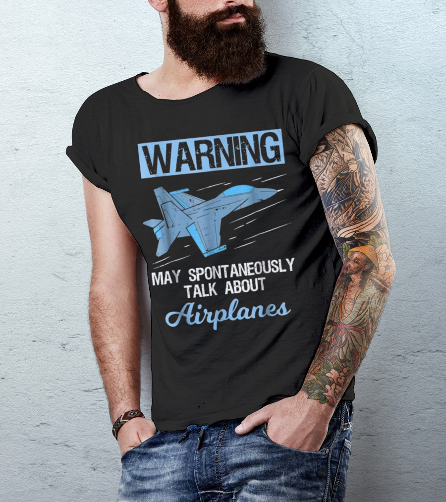 WARNING May Spontaneously Talk About Airplanes Funny Pilot Aviation Jet Fighter T-Shirt