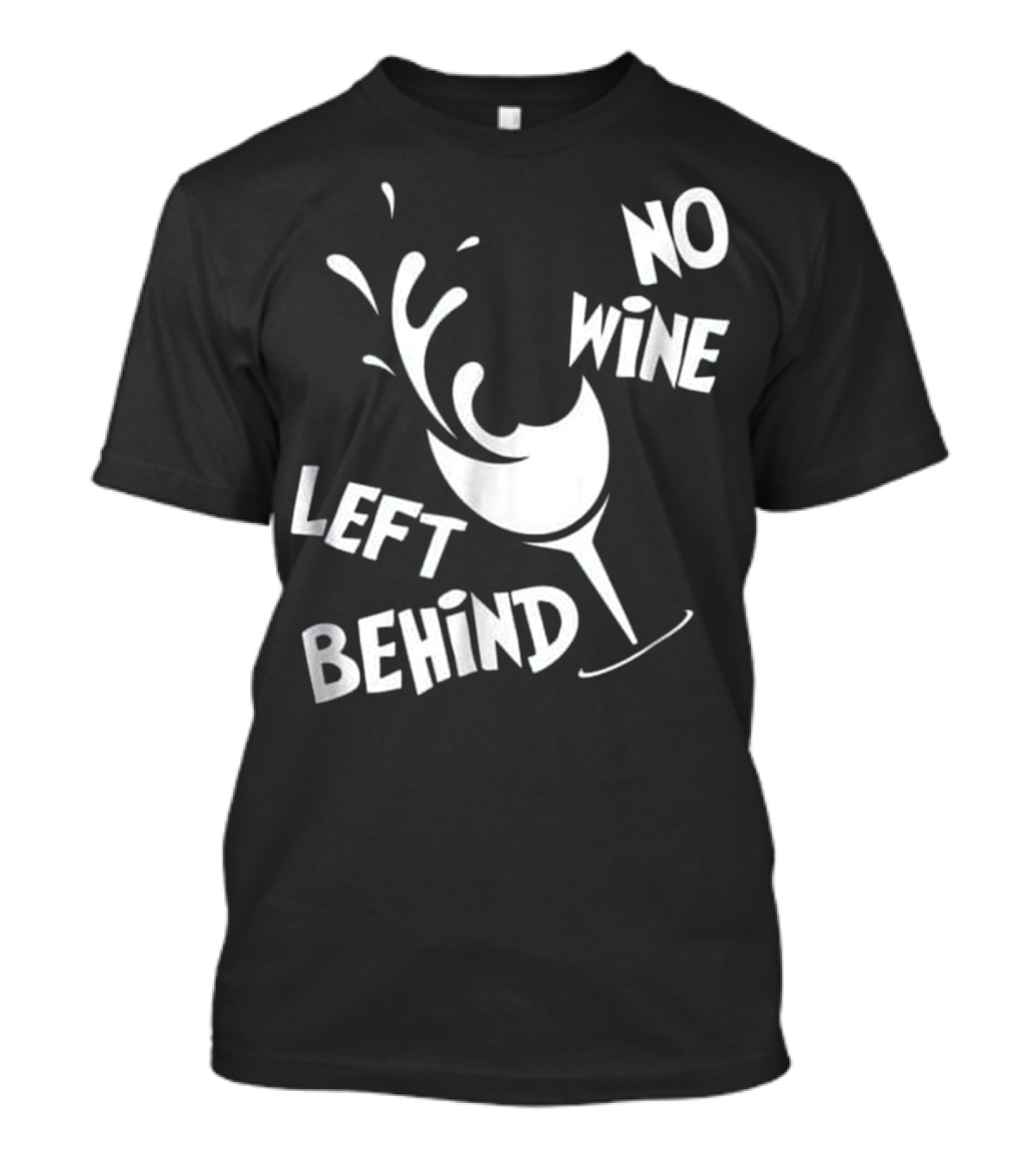No Wine Left Behind Wine Lovers Drinki T-Shirt