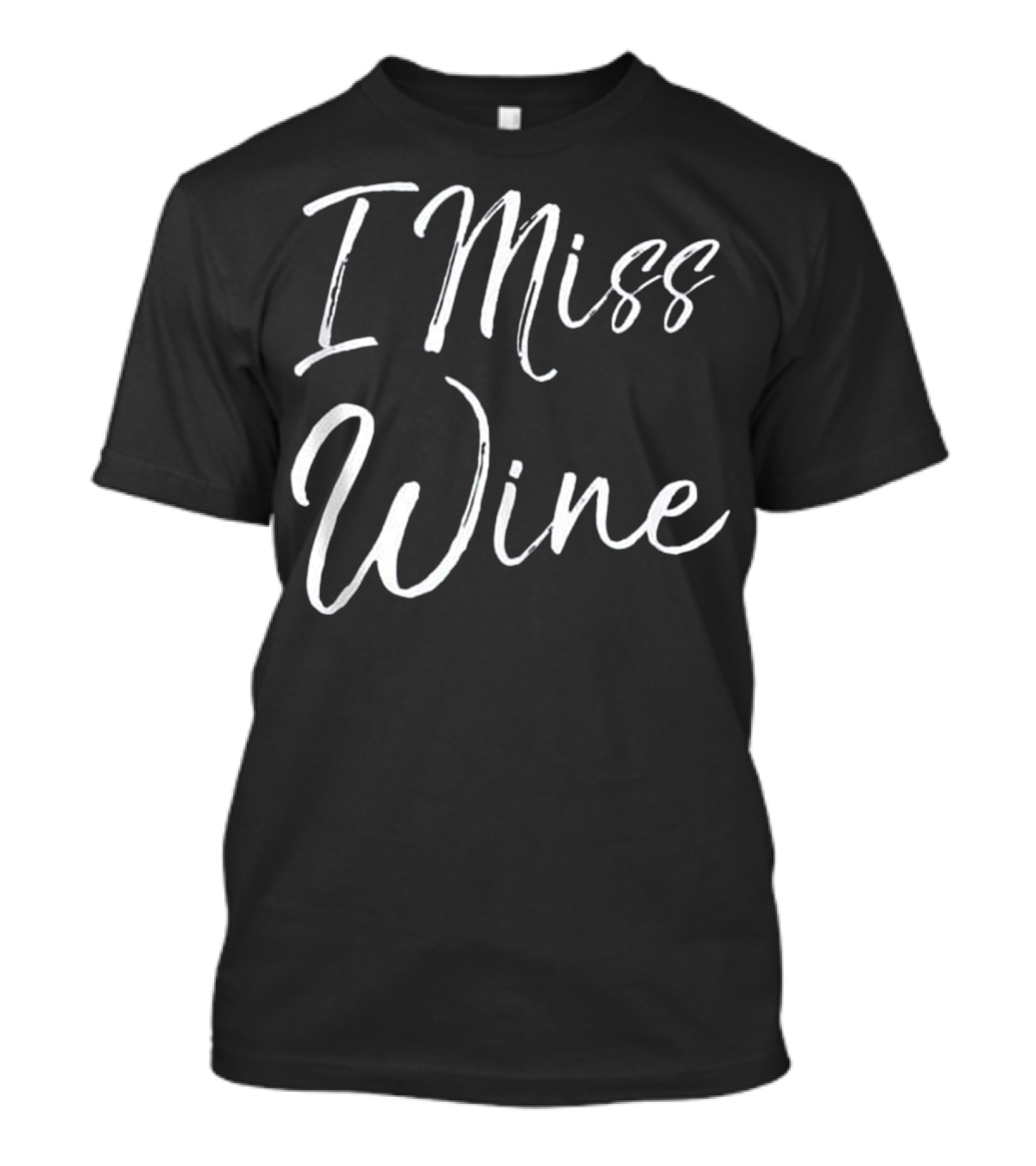 Pregnancy Humor I Miss Wine Quote For Expecting Moms T-Shirt