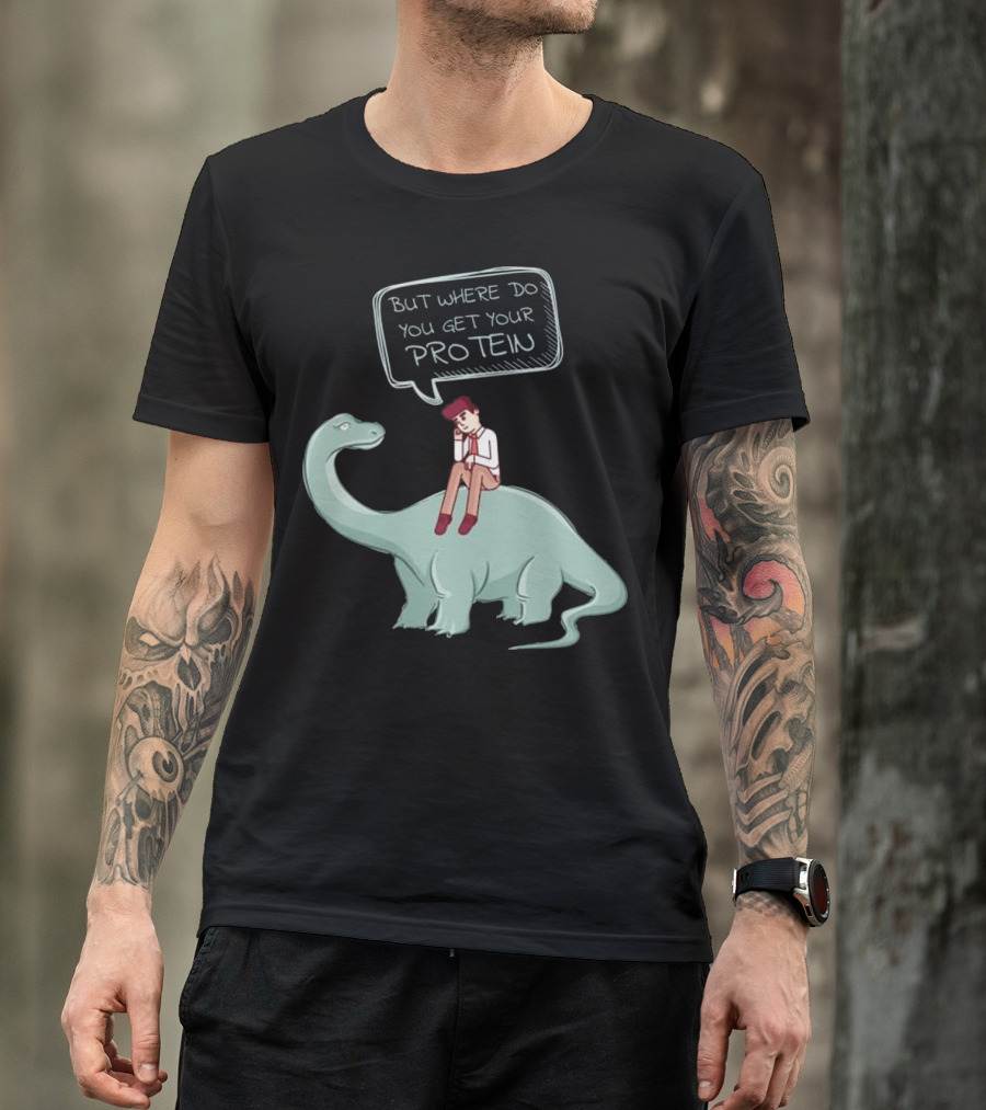 But Where Do You Get Your Protein Funny Raw Food Veganut T-Shirt