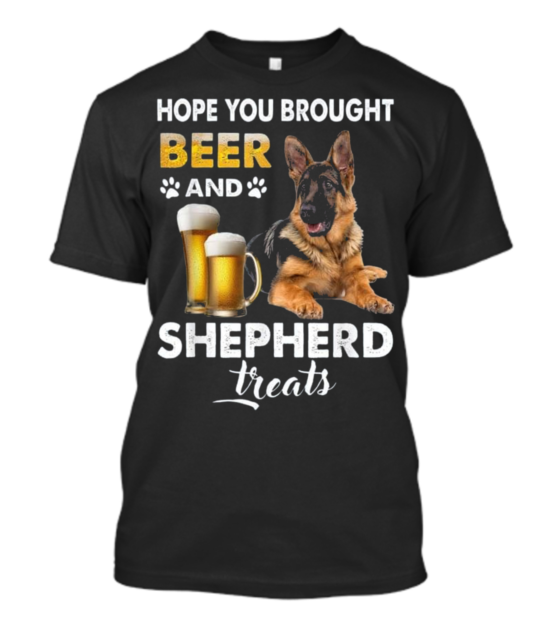 Hope You Brought Beer And Shepherd Treats With German Shepherd And Beer Mugs T-Shirt