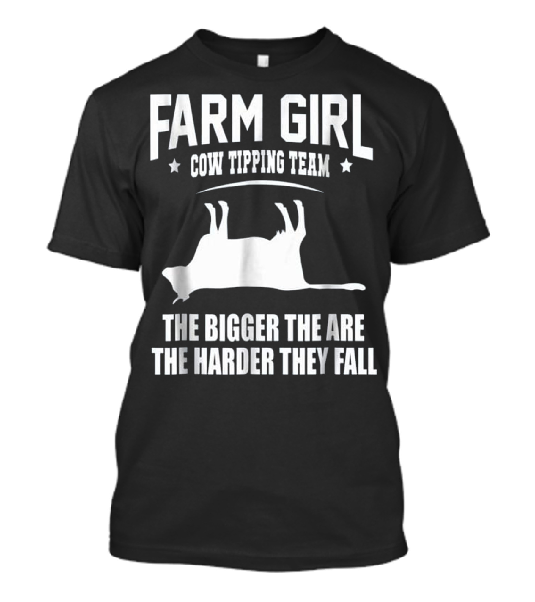 Farm Girl Cow Tipping Team The Bigger They Are The Harder They Fall T-Shirt