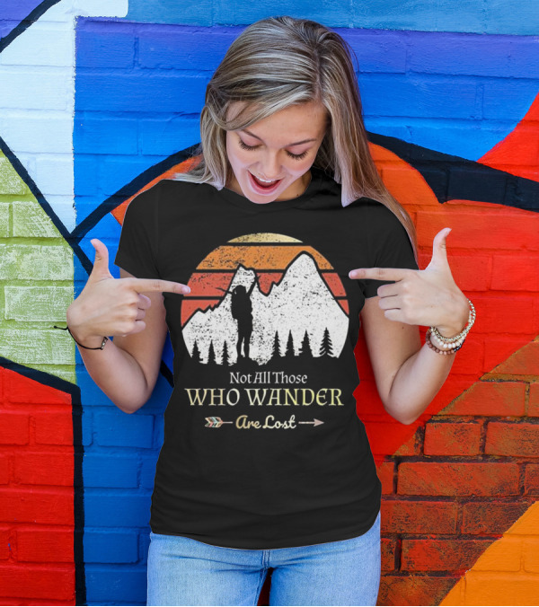 Not All Those Who Wander Are Lost Mountain Adventure Hiking T-Shirt