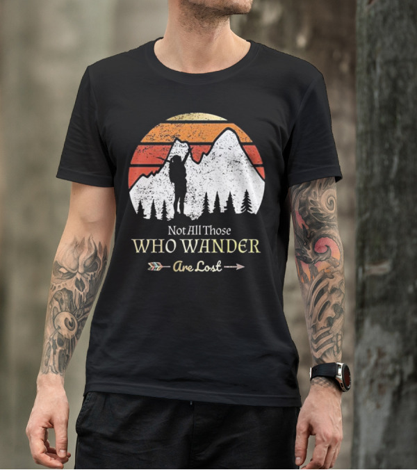 Not All Those Who Wander Are Lost Mountain Adventure Hiking T-Shirt