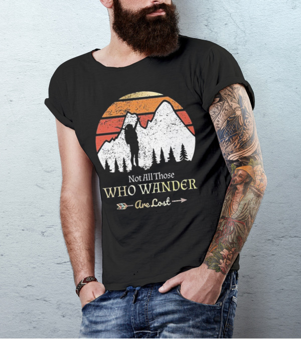 Not All Those Who Wander Are Lost Mountain Adventure Hiking T-Shirt