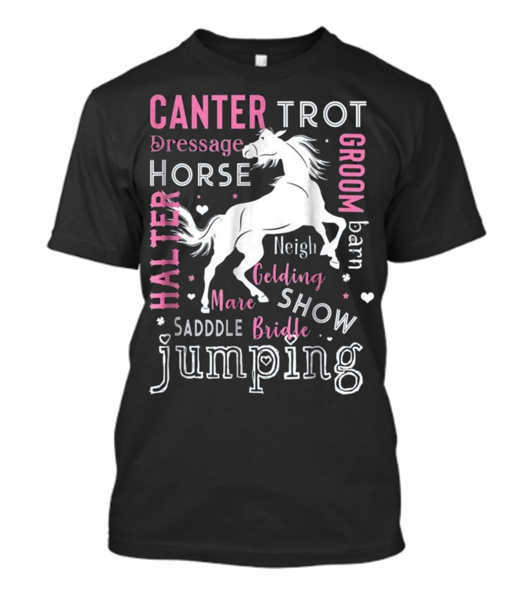 Canter Trot Dressage Horse Jumping Groom Barn Halter Mare Bridle Show Saddle Neigh T-Shirt