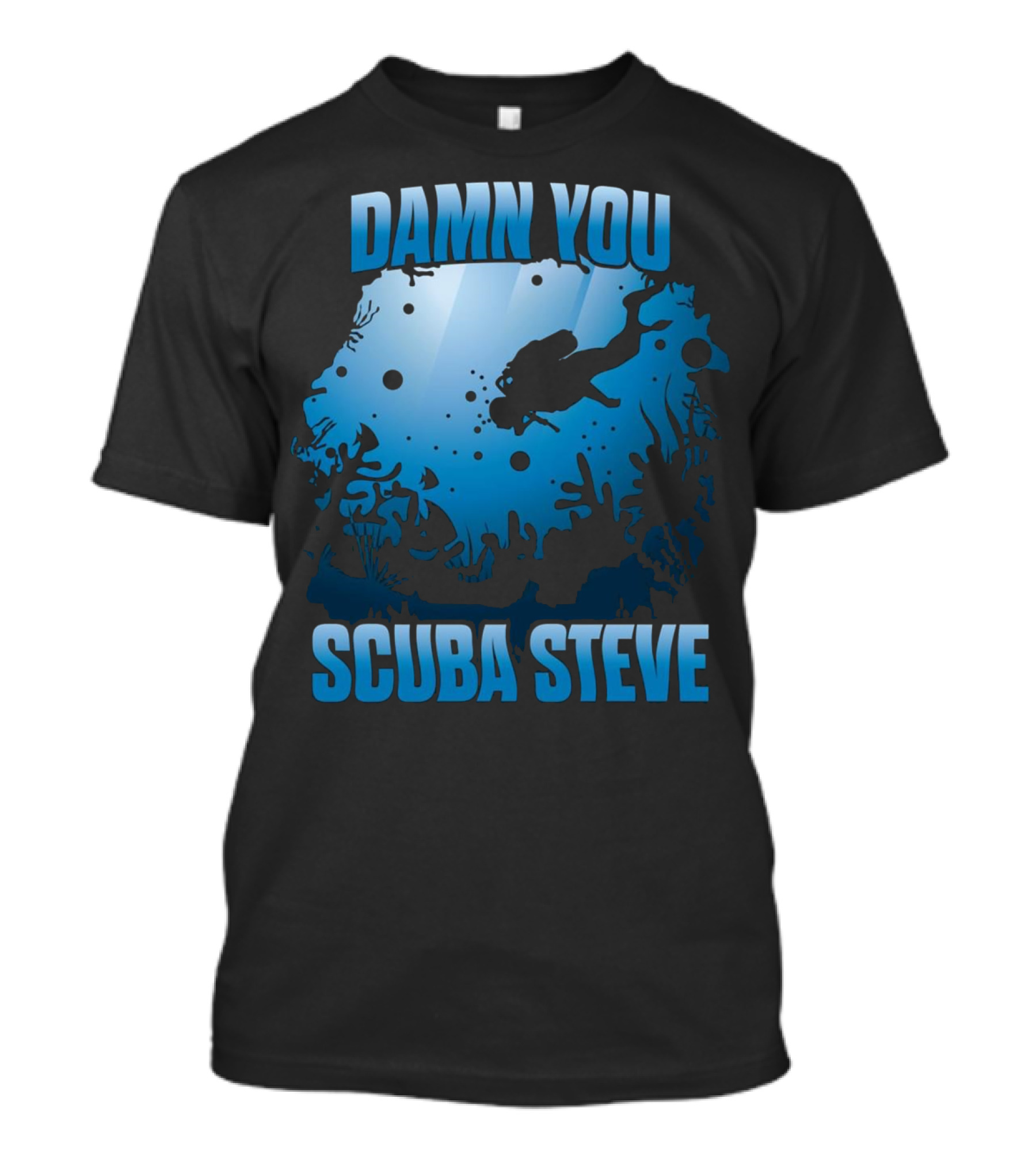 DAMN YOU SCUBA STEVE Underwater Dive Adventure T-Shirt