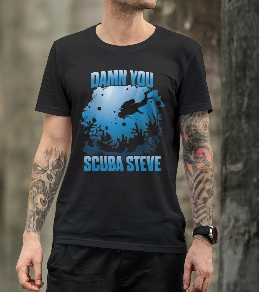 DAMN YOU SCUBA STEVE Underwater Dive Adventure T-Shirt