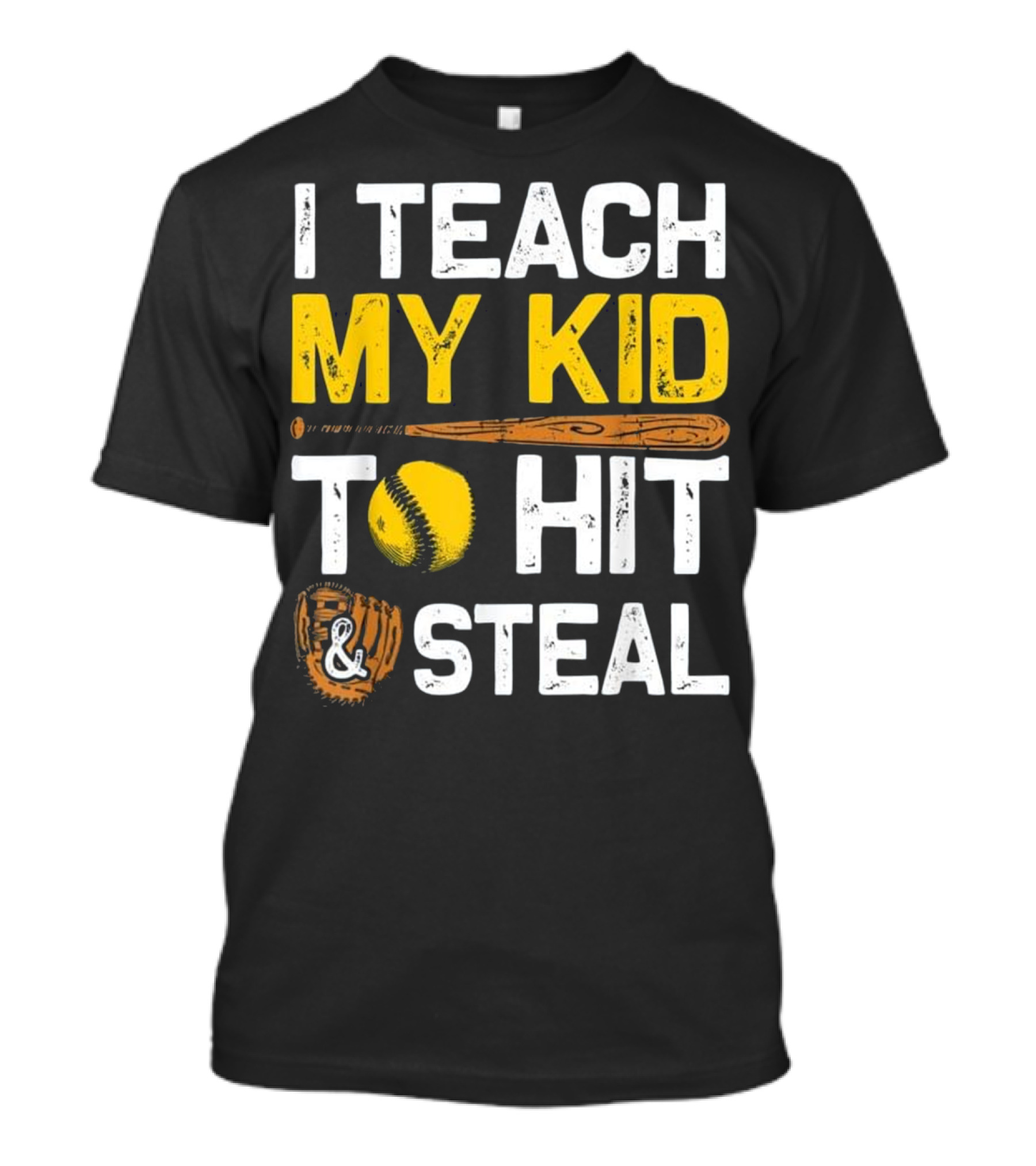 I Teach My Kid To Hit And Steal Baseball Bat Softball Glove T-Shirt