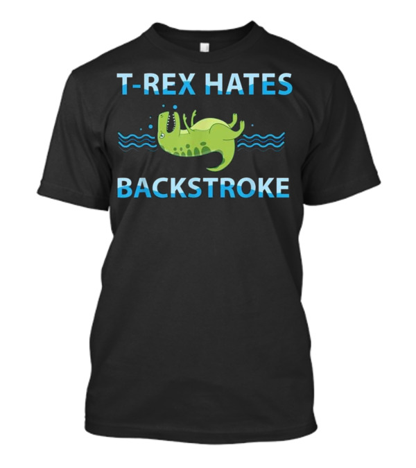 T Rex Hates Backstroke Funny Swimming Dinosaur Struggling In Water T-Shirt