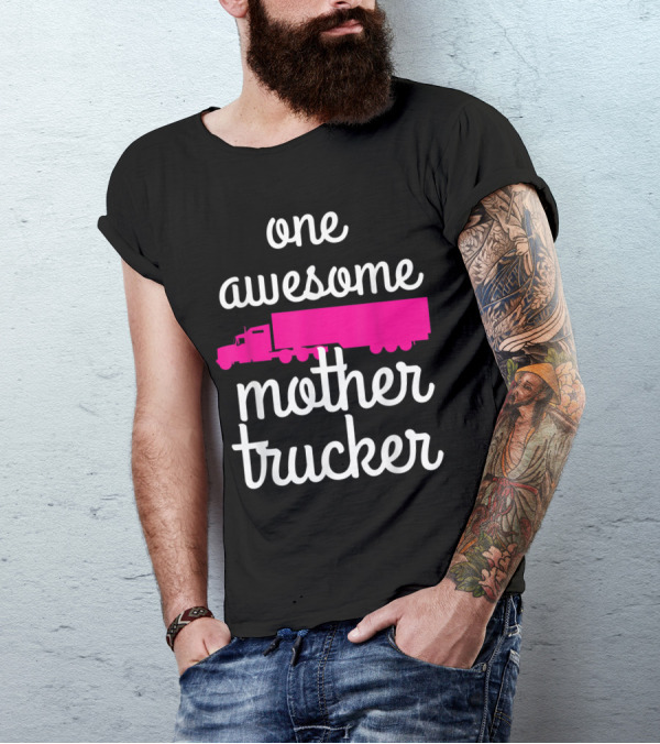 One Awesome Mother Trucker Female Truck Driver T-Shirt