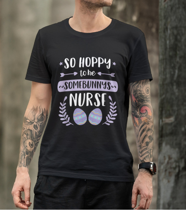 So Hoppy To Be Somebunny's Nurse Easter Eggs Arrows Stars Wreath T-Shirt