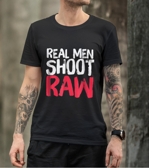 Real Men Shoot RAW For Photographers Photography Love T-Shirt