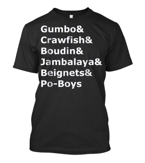 Gumbo Crawfish Boudin Jambalaya Beignets Po-Boys T-Shirt