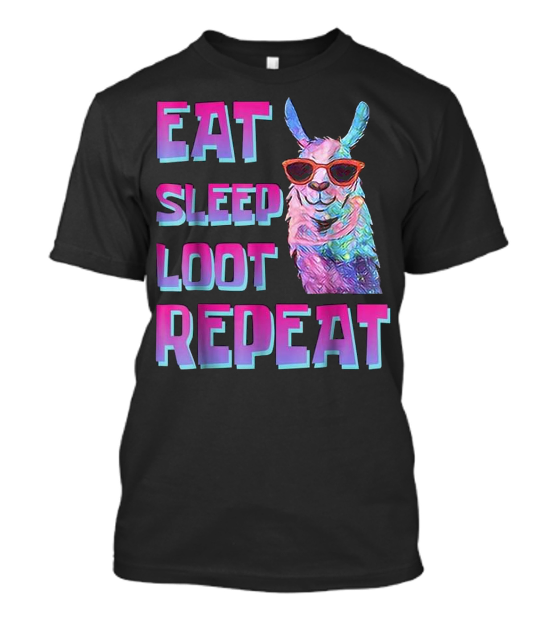 Eat Sleep Loot Repeat Llama With Sunglasses T-Shirt