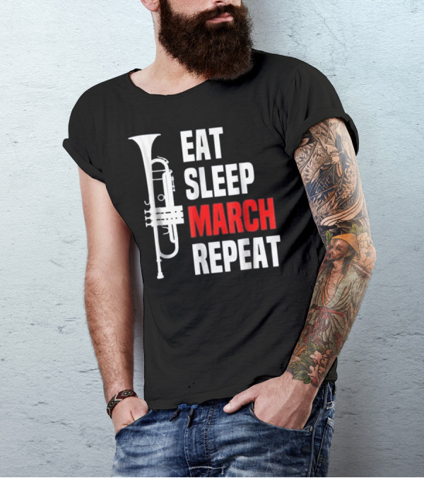 Eat Sleep March Repeat Trumpet Marching Band T-Shirt