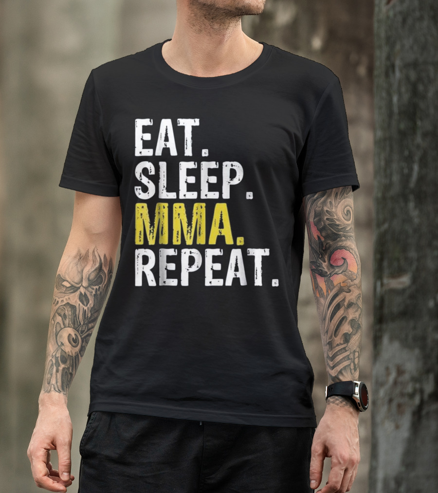Eat Sleep MMA Repeat Mixed Martial Arts Routine T-Shirt