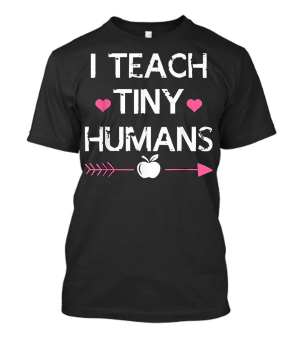 I Teach Tiny Humans Teacher Apple Arrow Hearts T-Shirt