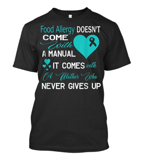 Food Allergy Awareness Mom Never Gives Up T-Shirt