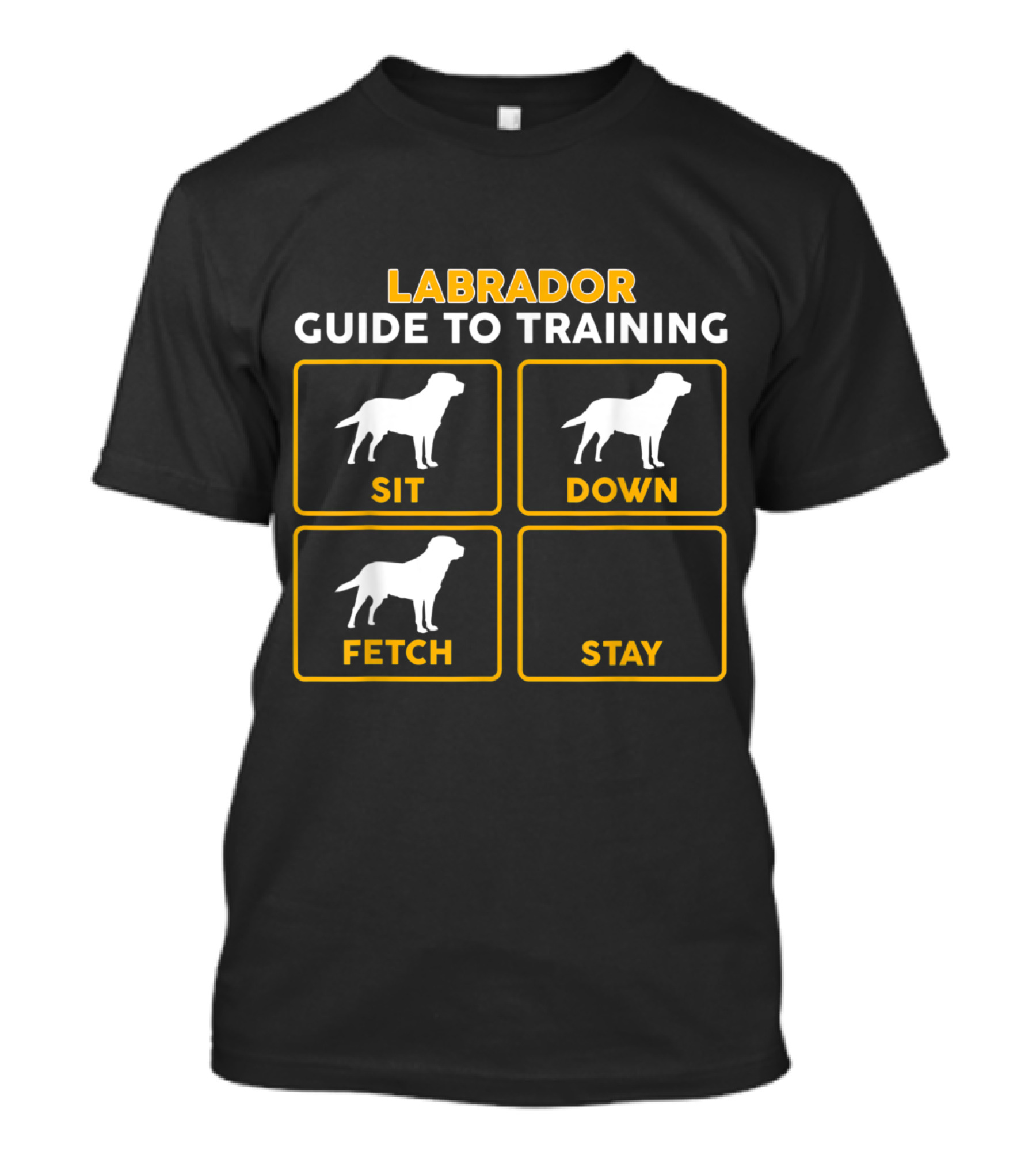 Labrador Guide To Training Sit Down Fetch Stay T-Shirt
