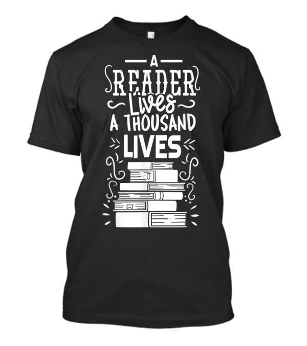 A Reader Lives A Thousand Lives Stacked Books T-Shirt