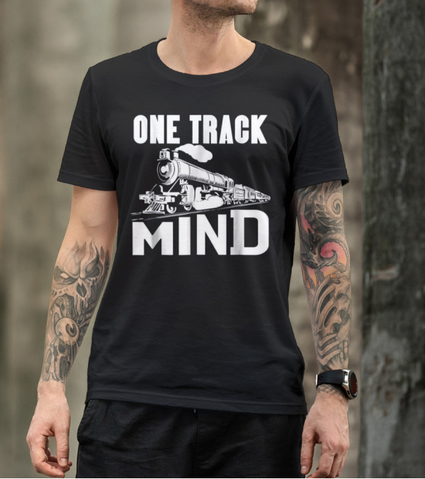 One Track Mind Train Railroad Track Locomotive T-Shirt
