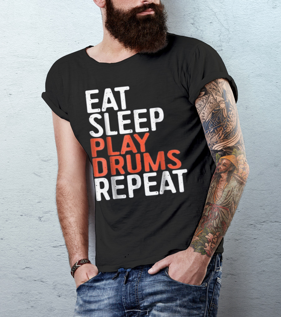 Eat Sleep Play Drums Repeat Motivational Music Lover Phrase T-Shirt