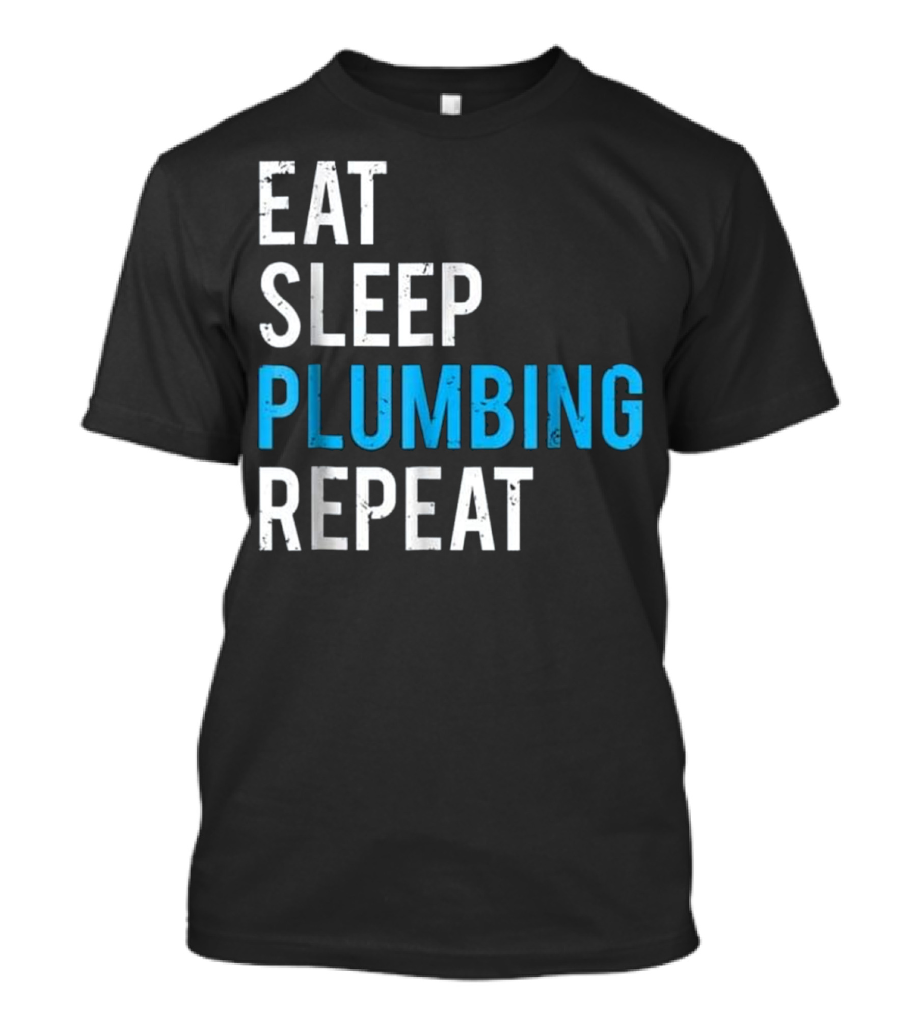 Eat Sleep Plumbing Repeat T-Shirt