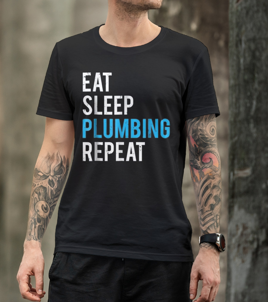 Eat Sleep Plumbing Repeat T-Shirt