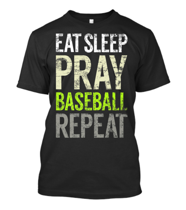 Eat Sleep Pray Baseball Repeat Christian Faithful Routine T-Shirt
