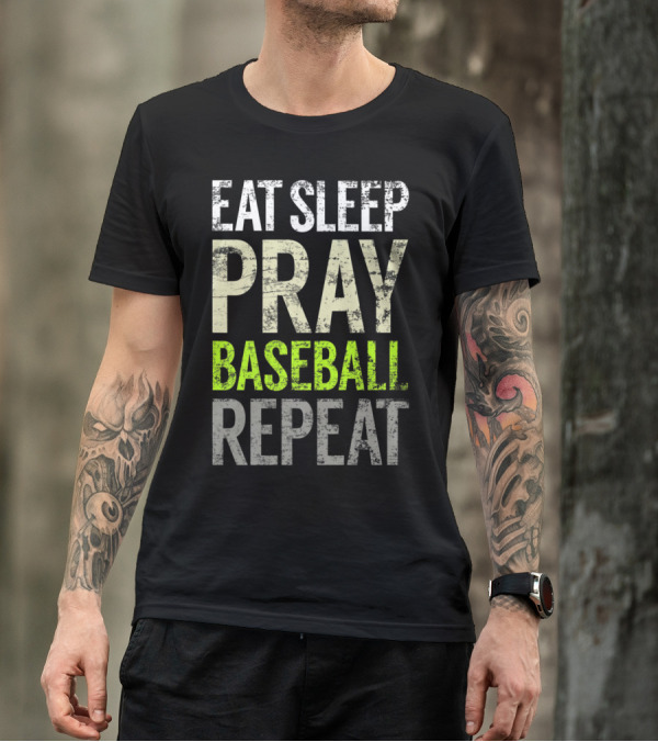 Eat Sleep Pray Baseball Repeat Christian Faithful Routine T-Shirt