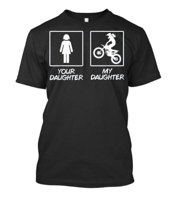 Your Daughter My Daughter Funny Girl's Motocross Daughter T-Shirt