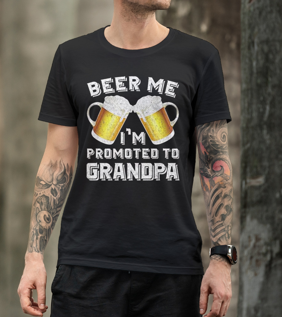 Beer Me I'm Promoted To Grandpa T-Shirt