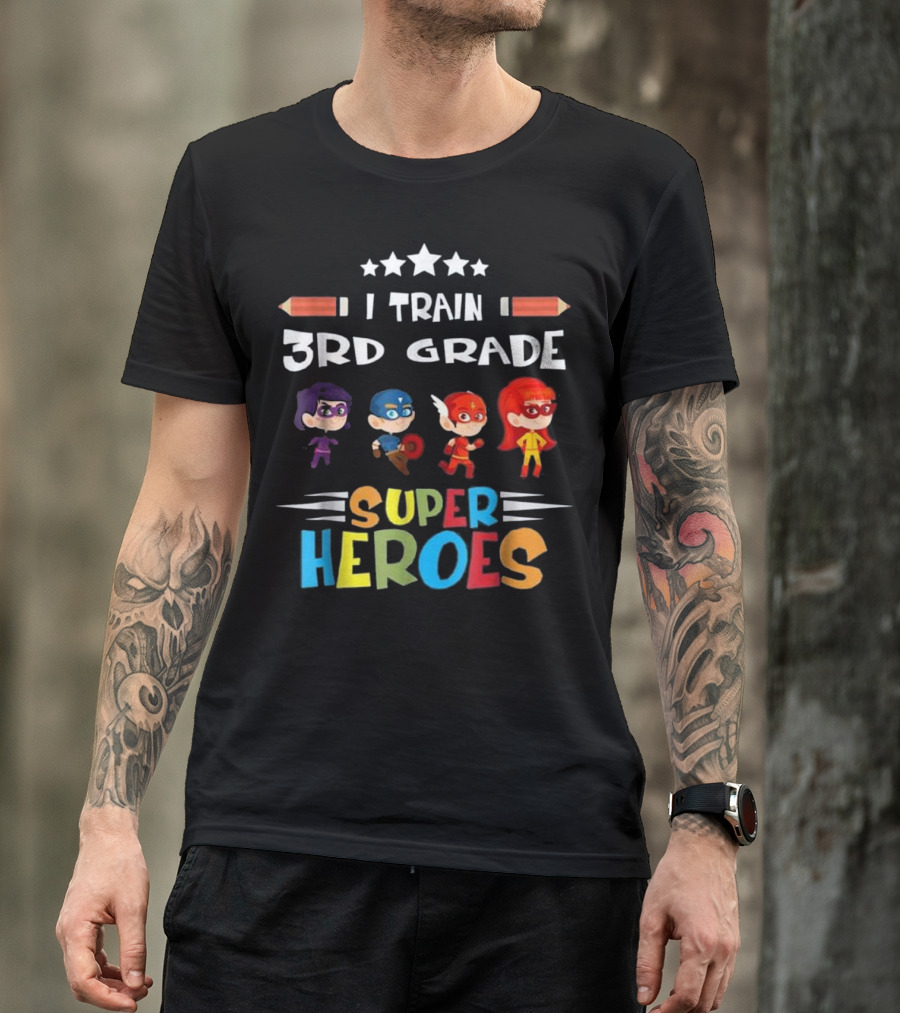 I Train 3rd Grade Super Heroes Teacher T-Shirt