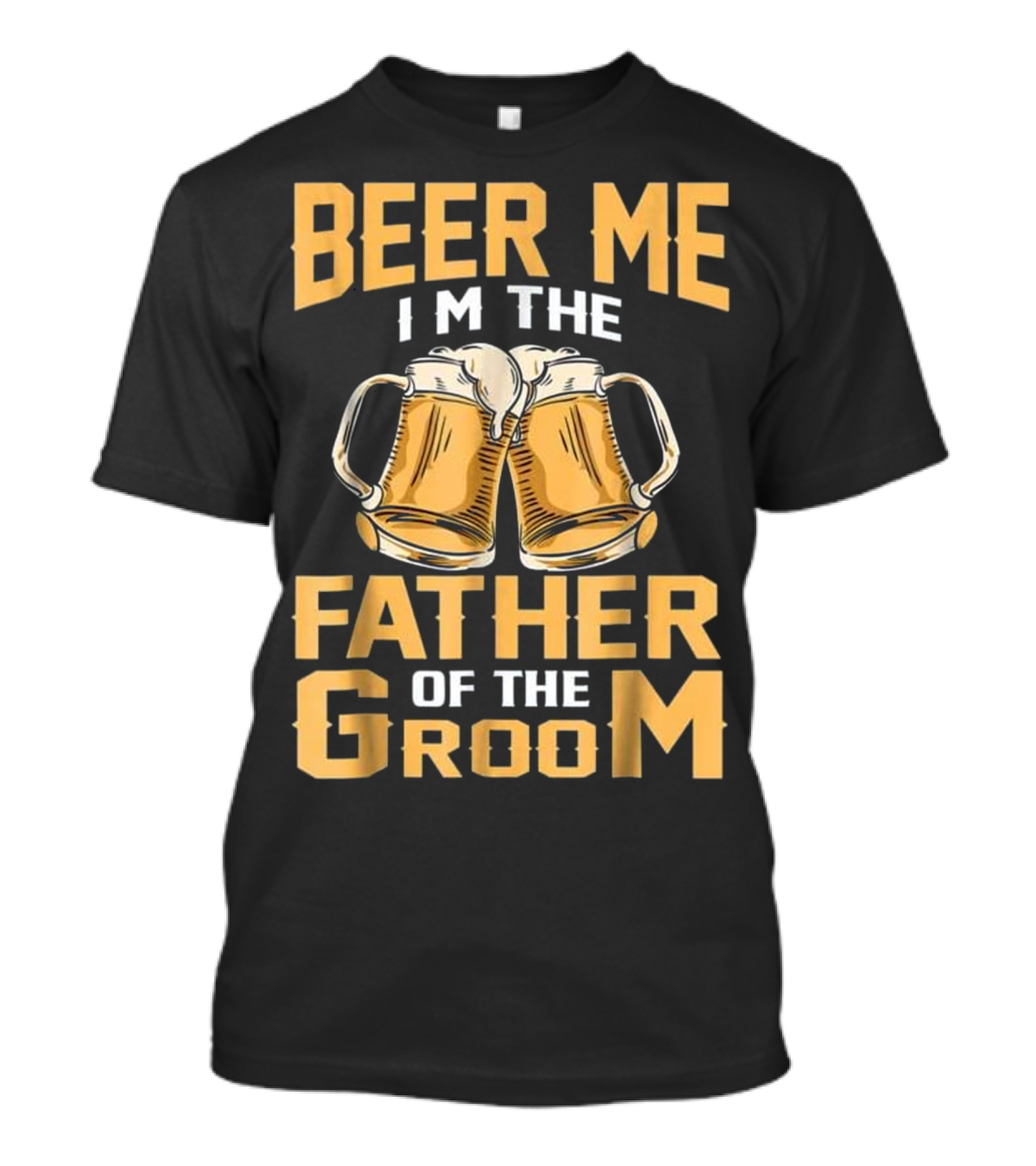 Beer Me I'm The Father Of The Groom Festive Cheers T-Shirt