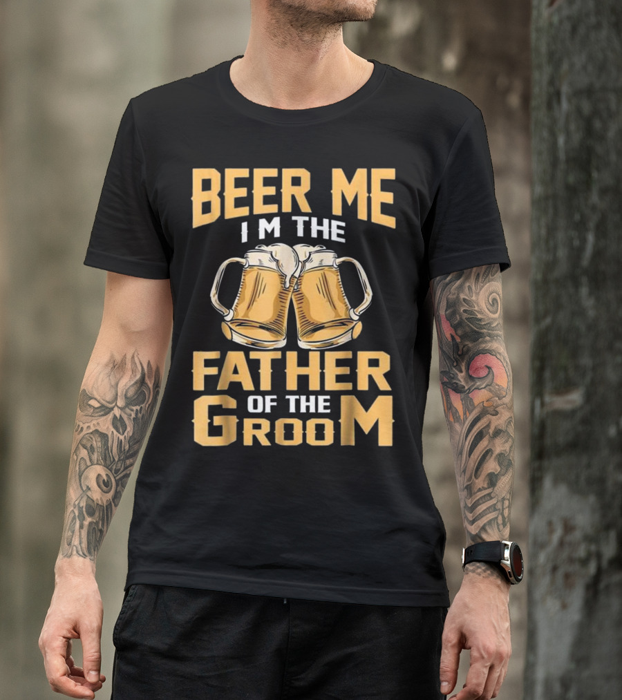 Beer Me I'm The Father Of The Groom Festive Cheers T-Shirt