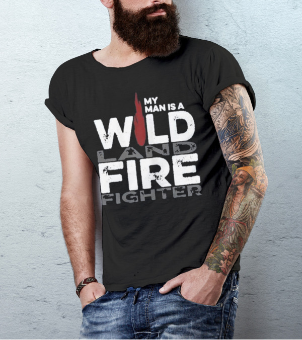 My Man Is A Wildland Firefighter Fire Icon Highlighted Text T-Shirt