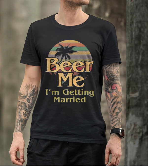 Beer Me I'm Getting Married Vintage Palm Sunset T-Shirt
