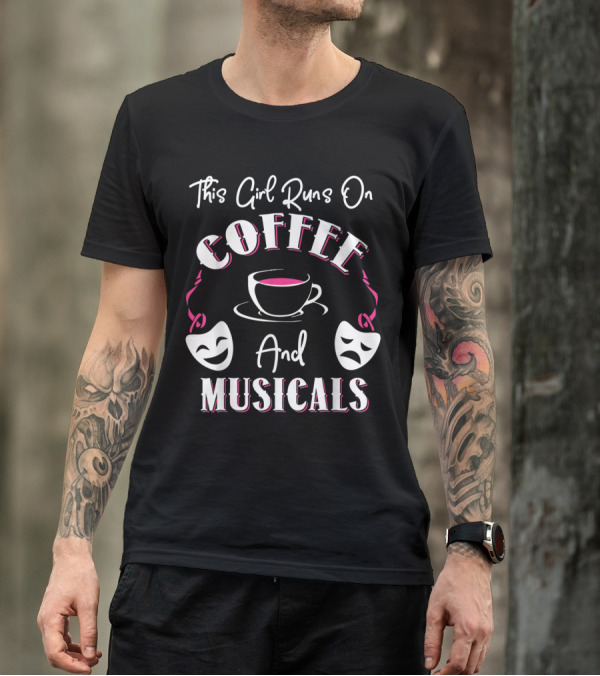 This Girl Runs On Coffee And Musicals Drama Comedy Masks T-Shirt